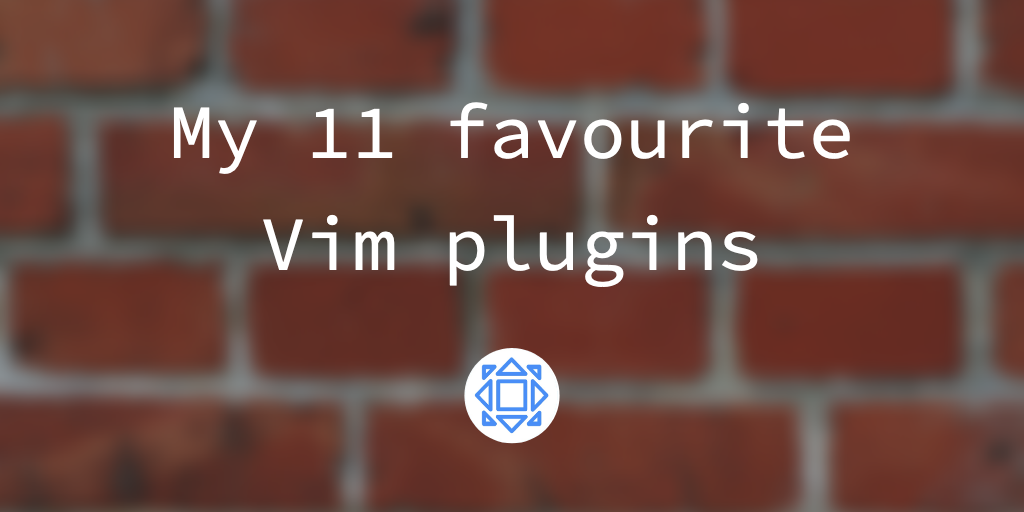 My 11 favourite Vim plugins